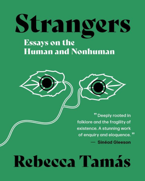 Strangers: Essays on the Human and Nonhuman