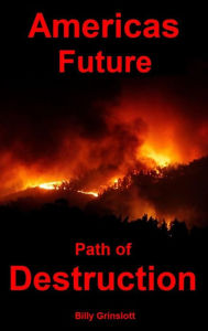 Title: America's Future Path of Destruction, Author: Billy Grinslott