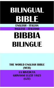 Title: ENGLISH-ITALIAN BILINGUAL BIBLE: THE WORLD ENGLISH BIBLE (WEB) & LA RIVEDUTA GIOVANNI LUZZI 1925 (LZZ), Author: Michael Paul Johnson