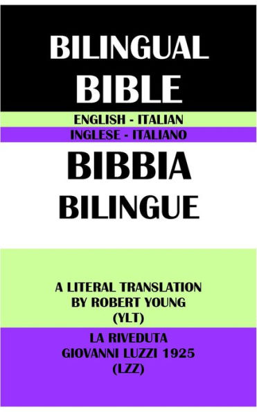 ENGLISH-ITALIAN BILINGUAL BIBLE: A LITERAL TRANSLATION BY ROBERT YOUNG (YLT) & LA RIVEDUTA GIOVANNI LUZZI 1925 (LZZ)