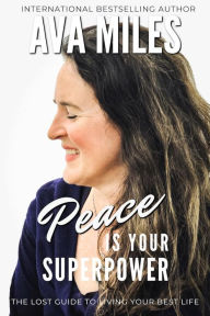 Peace Is Your Superpower: The Lost Guides to Living Your Best Life Book 4