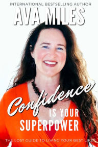 Confidence Is Your Superpower: The Lost Guides to Living Your Best Life Book 5