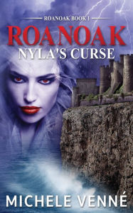 Title: Nyla's Curse: Roanoak Book One, Author: Michele Venne