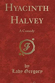 Title: Irish Play - Hyancinth Halvey One Act, Author: Lady Gregory