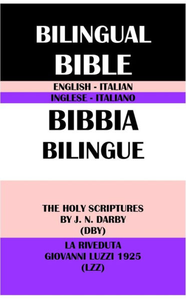 ENGLISH-ITALIAN BILINGUAL BIBLE: THE HOLY SCRIPTURES BY J. N. DARBY (DBY) & LA RIVEDUTA GIOVANNI LUZZI 1925 (LZZ)