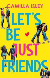Title: Let's Be Just Friends: A Friends to Lovers College Romance, Author: Camilla Isley