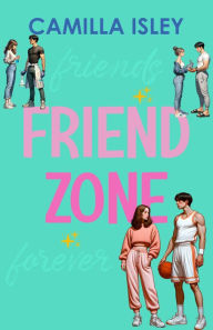 Title: Friend Zone: A Friends to Lovers College Romance, Author: Camilla Isley