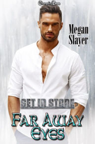 Title: Far Away Eyes (Set In Stone Multi-Author 13): A Start Me Up Story, Author: Megan Slayer