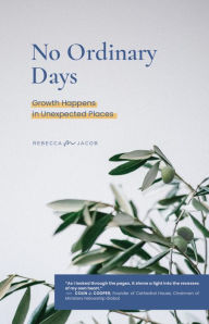 Title: No Ordinary Days: Growth Happens in Unexpected Places, Author: Rebecca M Jacob