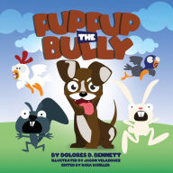 Title: Puppup The Bully, Author: Dolores D. Bennett