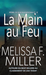 Title: La main au feu, Author: Melissa F. Miller