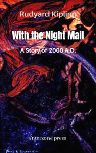 Title: With The Night Mail: A Story of 2000 A.D., Author: Rudyard Kipling