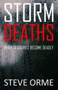 Title: Storm Deaths: When deadlines become deadly, Author: Steve Orme