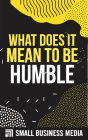 What Does It Mean To Be Humble