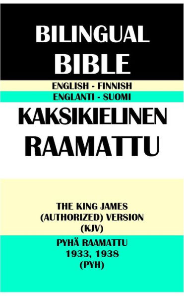 ENGLISH-FINNISH BILINGUAL BIBLE: THE KING JAMES (AUTHORIZED) VERSION (KJV) & PYHA RAAMATTU 1933, 1938 (PYH)