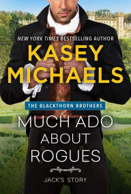 Title: Much Ado About Rogues, Author: Kasey Michaels