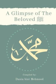 Title: A Glimpse of The Beloved, Author: Dania Bint Mehmood