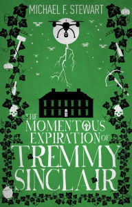 Title: The Momentous Expiration of Tremmy Sinclair, Author: Michael Stewart