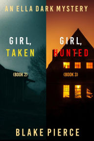 Title: An Ella Dark FBI Suspense Thriller Bundle: Girl, Taken (#2) and Girl, Hunted (#3), Author: Blake Pierce