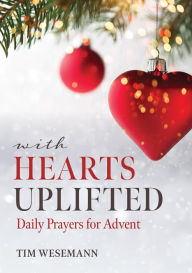 Title: With Hearts Uplifted: Daily Prayers for Advent, Author: Tim Wesemann