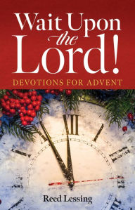 Title: Wait Upon the Lord: Devotions for Advent, Author: Reed Lessing