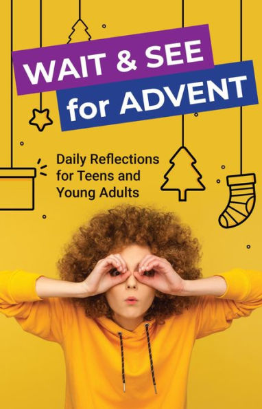 Wait and See for Advent: Daily Reflections for Teens and Young Adults