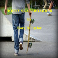 Title: HORNY SKATEBOARDER, Author: Kory B. Taylor