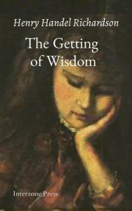 Title: The Getting of Wisdom, Author: Henry Handel Richardson