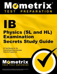 Title: IB Physics (SL and HL) Examination Secrets Study Guide: IB Test Review for the International Baccalaureate Diploma Programme, Author: Mometrix