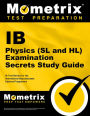 IB Physics (SL and HL) Examination Secrets Study Guide: IB Test Review for the International Baccalaureate Diploma Programme