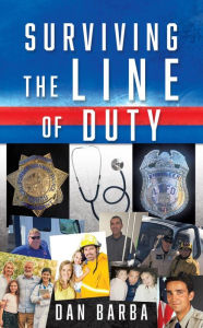 Title: Surviving The Line Of Duty, Author: Dan Barba