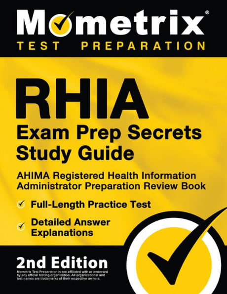 RHIA Exam Prep Secrets Study Guide - AHIMA Registered Health Information Administrator Preparation Review Book, Full-Len: [2nd Edition]