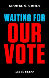 Title: Waiting For Our Vote, Author: George S. Corey