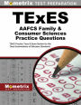 TExES AAFCS Family & Consumer Sciences Practice Questions: TExES Practice Tests & Exam Review for the Texas Examinations of Educator Standards