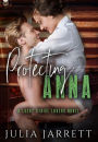 Protecting Anna: An instant chemistry, workplace, steamy contemporary romance