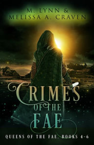 Title: Crimes of the Fae: Queens of the Fae books 4-6, Author: M. Lynn