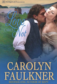 Title: Love Cares Not, Author: Carolyn Faulkner