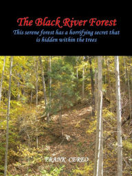 Title: The Black River Forest, Author: Frank Cereo