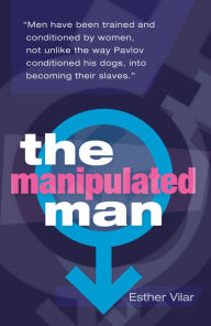 Title: The Manipulated Man, Author: Esther Vilar