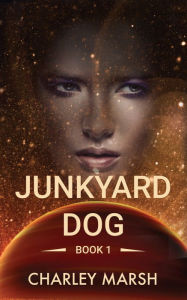 Title: Junkyard Dog, Author: Charley Marsh