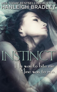 Title: INSTINCT: A Vampire Royalty Romance, Author: Hanleigh Bradley