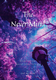 Title: The Never Mind, Author: Cat Meyers