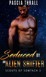 Title: Seduced by an Alien Shifter, Author: Pascia Thrall