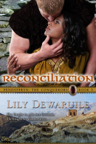 Title: Reconciliation: Book Five, Pendyffryn: The Conquerors, Author: Lily Dewaruile