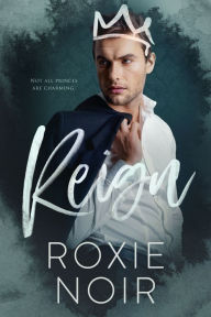 Title: Reign: A Royal Romance, Author: Roxie Noir