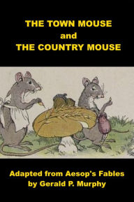 Title: The Town Mouse and the Country Mouse - Ten Minute Play for Kids, Author: Gerald P. Murphy