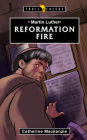 Martin Luther: Reformation Fire