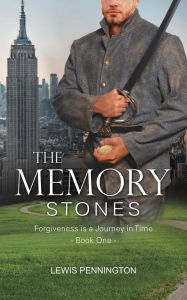 Title: The Memory Stones: Forgiveness is a Journey in Time, Author: Lewis Pennington