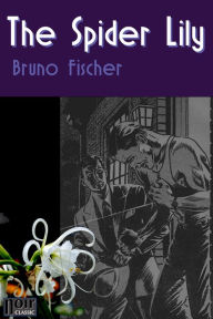 Title: The Spider Lily, Author: Bruno Fischer