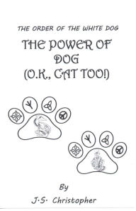 Title: The Power of Dog (O.K., Cat Too!), Author: J. S. Christopher